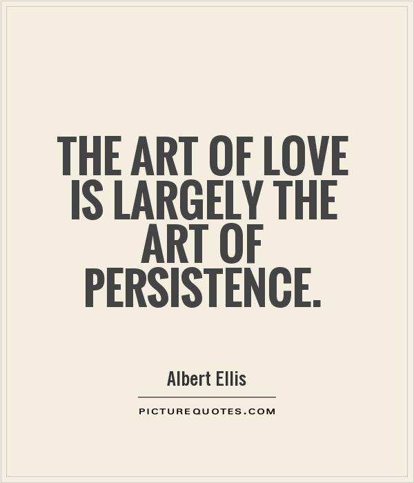 The art of love is largely the art of persistence Picture Quote #1