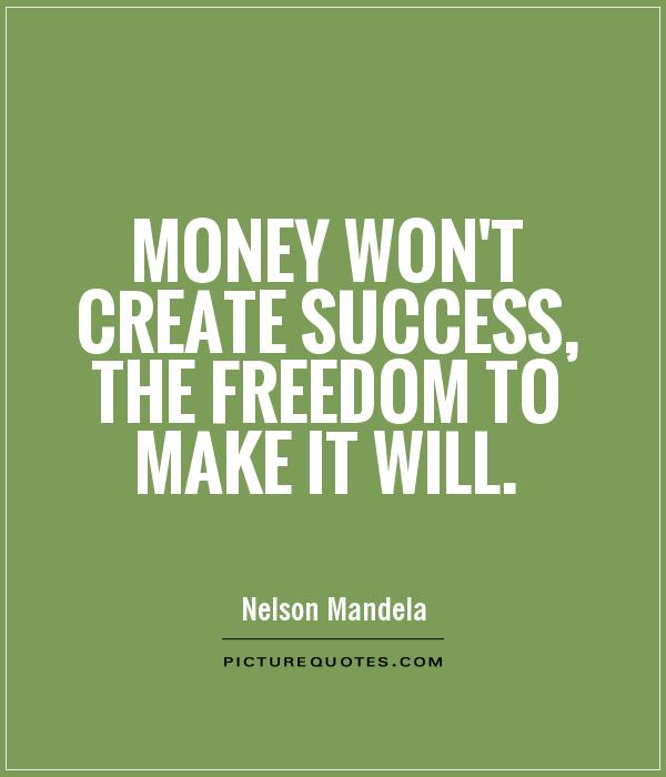Money won't create success, the freedom to make it will Picture Quote #1