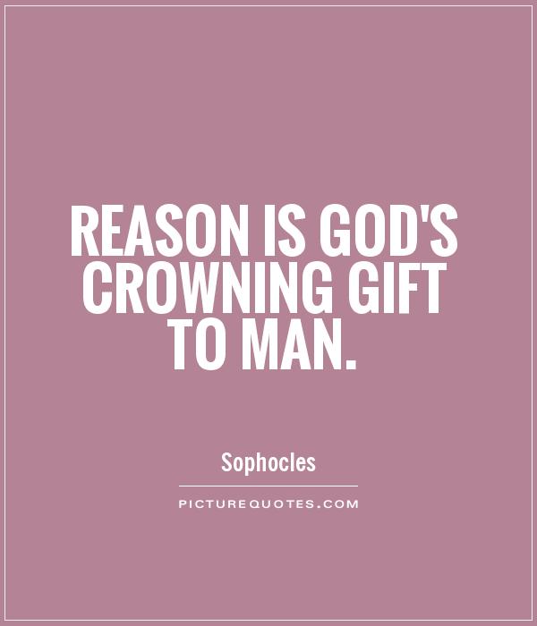 Reason is God's crowning gift to man Picture Quote #1