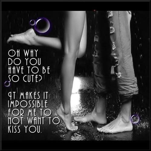 Oh why do you have to be so cute? it makes it impossible for me to not want to kiss you Picture Quote #1