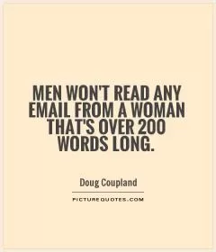 Men won't read any email from a woman that's over 200 words long Picture Quote #1