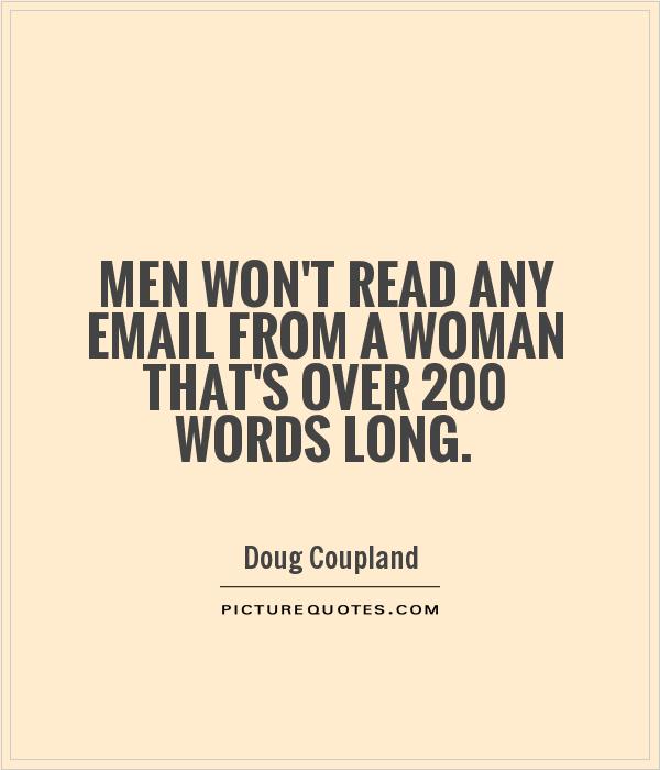 Men won't read any email from a woman that's over 200 words long Picture Quote #1