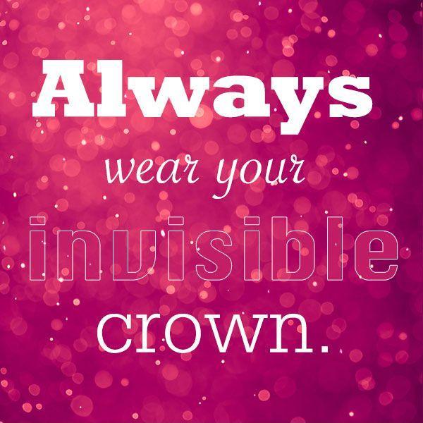 Always wear your invisible crown Picture Quote #1