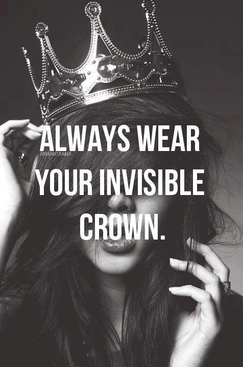 Always wear your invisible crown Picture Quote #2