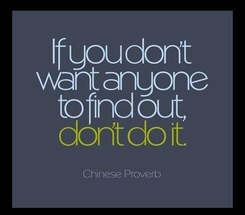If you don't want anyone to know it, don't do it Picture Quote #1