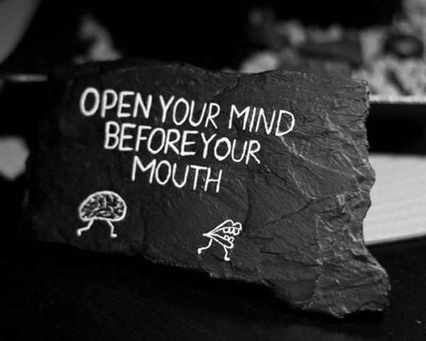 Open your mind before your mouth Picture Quote #2