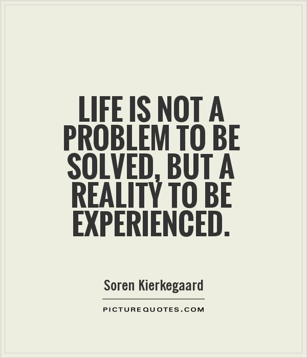 Life is not a problem to be solved, but a reality to be experienced Picture Quote #1