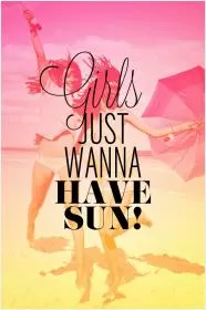 Girls just wanna have sun Picture Quote #1