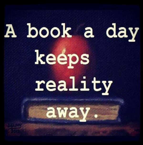A book a day keeps reality away Picture Quote #1