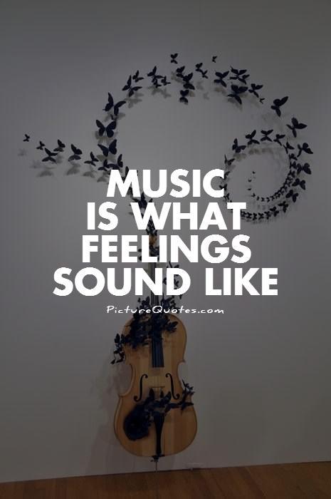 Music is what feelings sound like Picture Quote #1