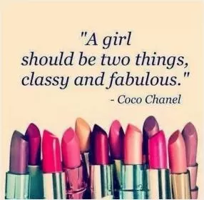 A girl should be two things, classy and fabulous Picture Quote #1