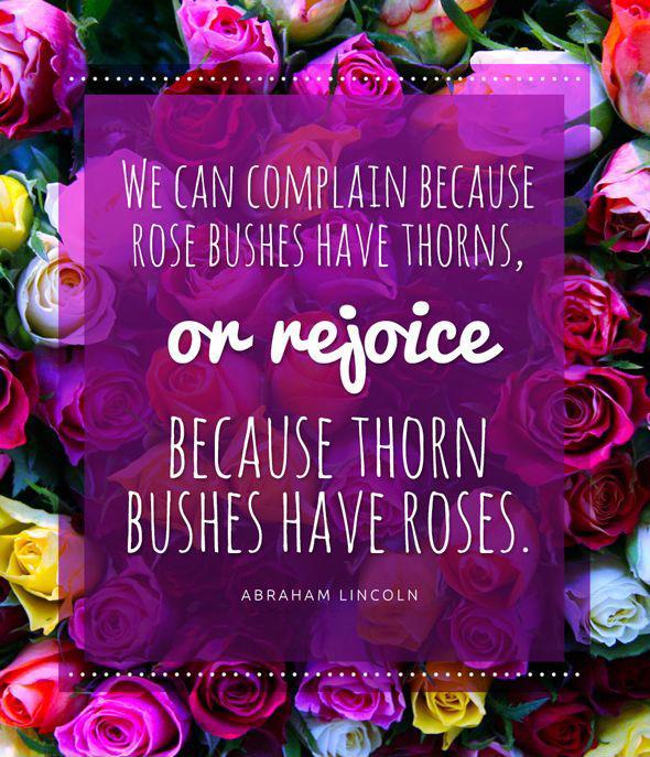 We can complain because rose bushes have thorns, or rejoice because thorn bushes have roses Picture Quote #1