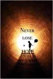 Never lose hope Picture Quote #1