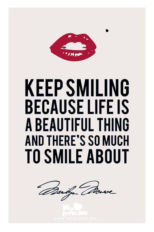 Keep smiling, because life is a beautiful thing and there's so much to smile about Picture Quote #2