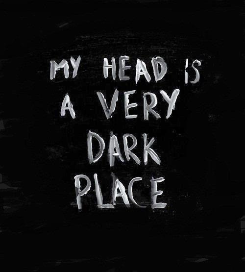 My head is a very dark place Picture Quote #1