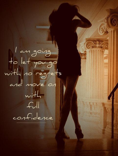 I am going to let you go with no regrets and move on with full confidence Picture Quote #1