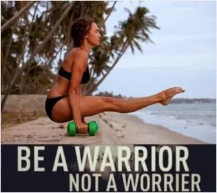 Be a warrior, not a worrier Picture Quote #2