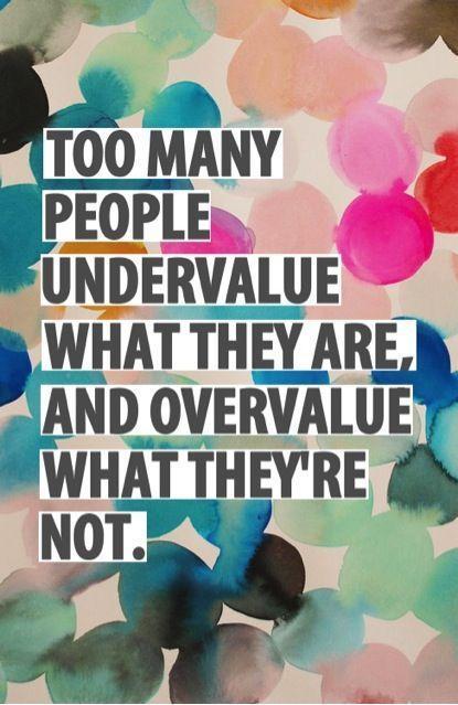 Too many people overvalue what they are not and undervalue what they are Picture Quote #2