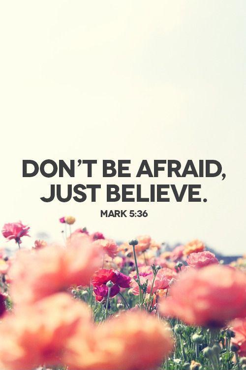 Don't be afraid. Just believe Picture Quote #1