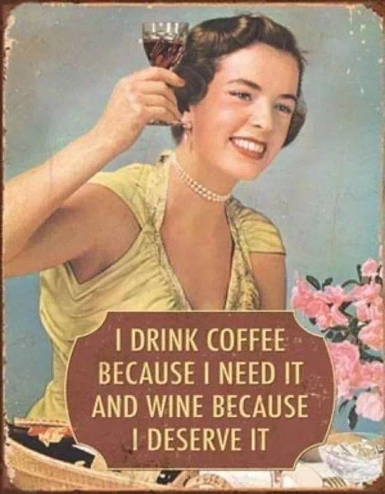 I drink coffee because i need it and wine because i deserve it Picture Quote #1
