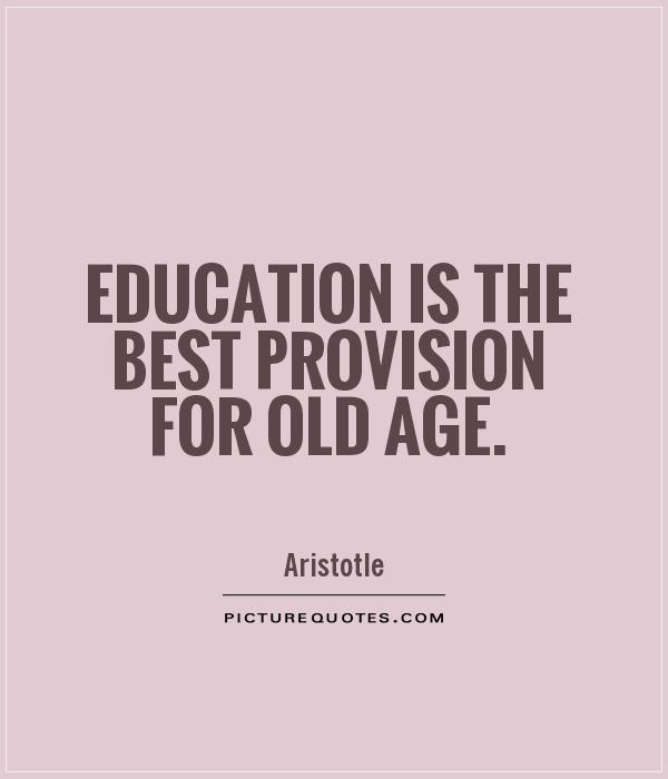Education is the best provision for old age Picture Quote #1