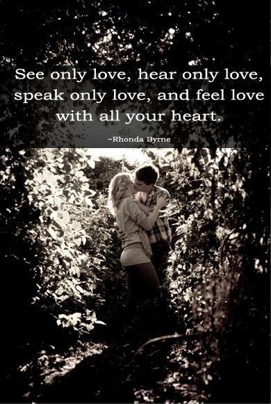 See only love, hear only love, speak only love, and feel love with all your heart Picture Quote #1