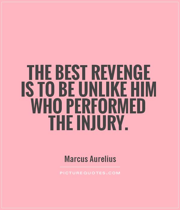 The best revenge is to be unlike him who performed the injury Picture Quote #1