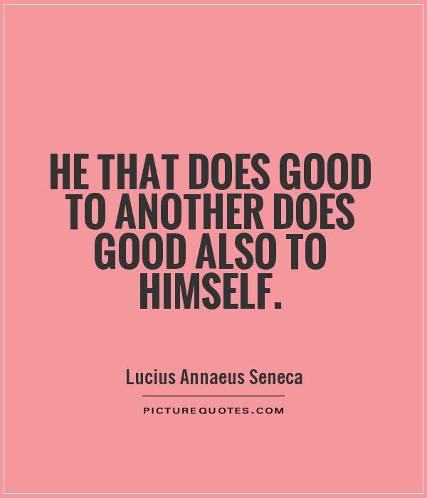 He that does good to another does good also to himself Picture Quote #1