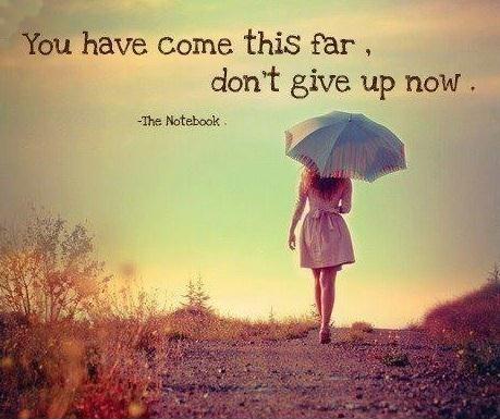 You have come this far, don't give up now Picture Quote #1