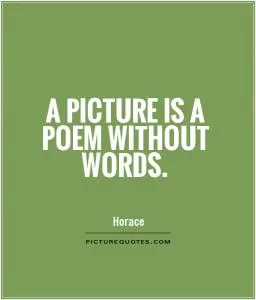 A picture is a poem without words Picture Quote #1