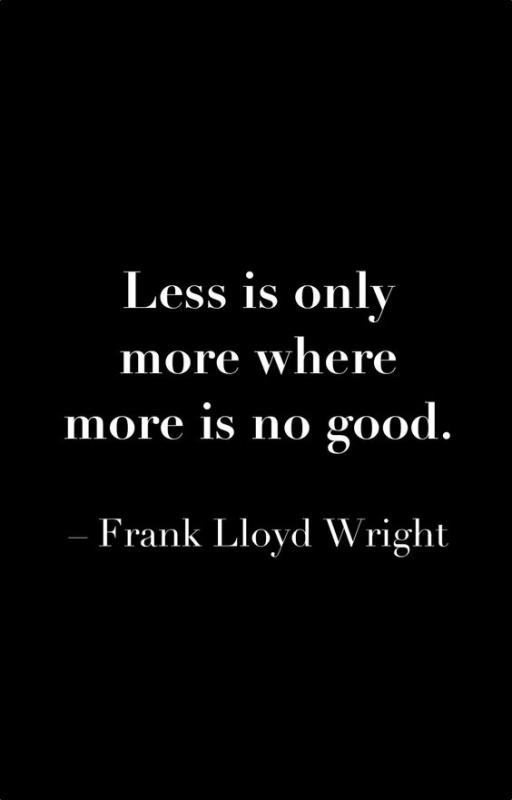 Less is only more where more is no good Picture Quote #2