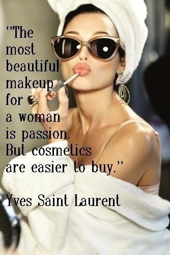 The most beautiful makeup of a woman is passion. But cosmetics are easier to buy Picture Quote #1