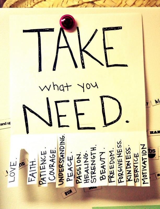 Take what you need Picture Quote #1