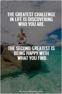 The greatest challenge in life is discovering who you are. The second greatest is being happy with what you find Picture Quote #1