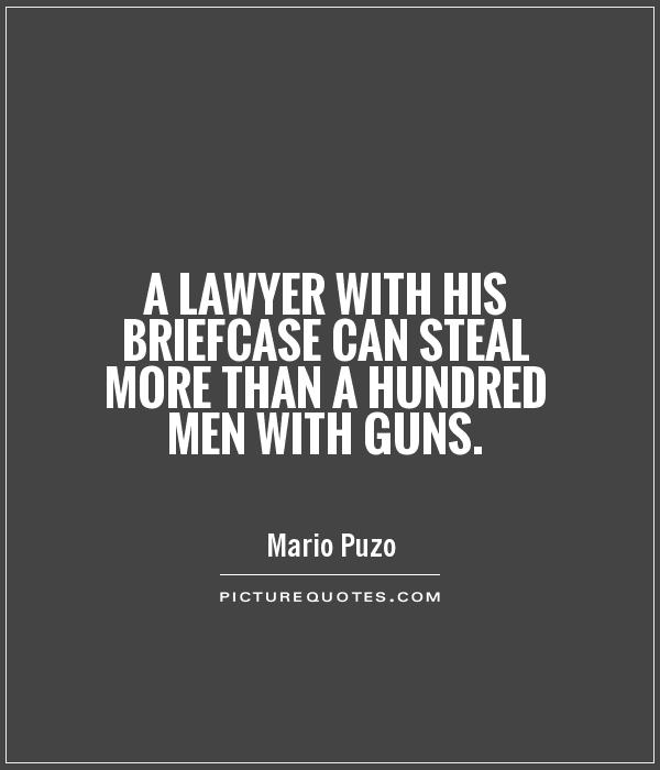 A lawyer with his briefcase can steal more than a hundred men with guns Picture Quote #1
