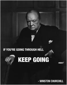 If you're going through hell, keep going Picture Quote #1