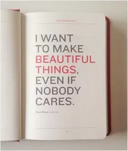 I want to make beautiful things, even if nobody cares Picture Quote #1
