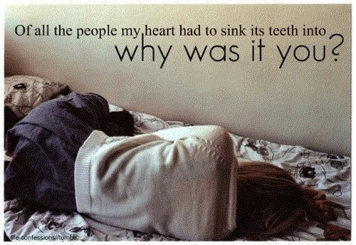 Of all the people my heart had to sink its teeth into, why was it you? Picture Quote #1