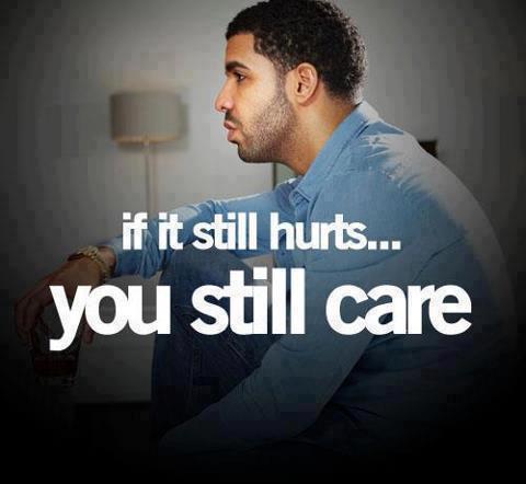 If it still hurts, you still care Picture Quote #1