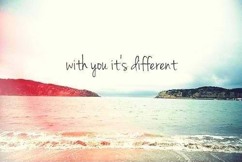 With you, it's different Picture Quote #2
