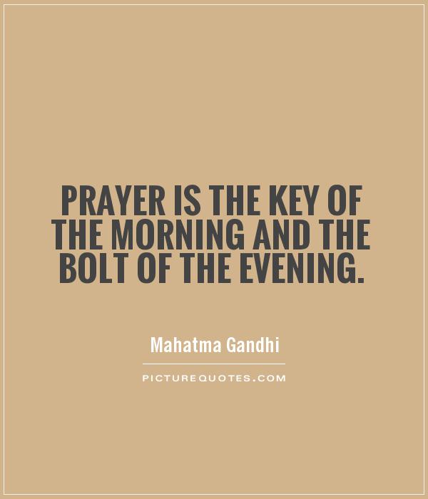 Prayer is the key of the morning and the bolt of the evening Picture Quote #1
