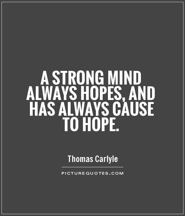 A strong mind always hopes, and has always cause to hope Picture Quote #1