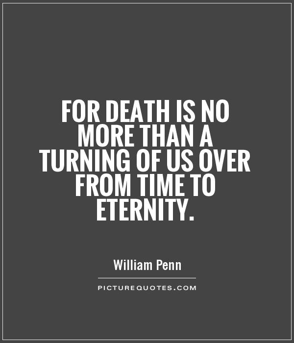 For death is no more than a turning of us over from time to eternity Picture Quote #1