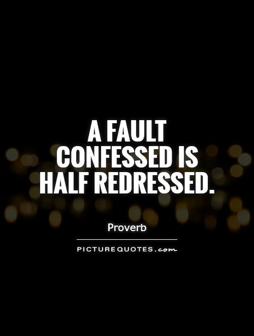A fault confessed is half redressed Picture Quote #1