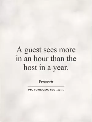 A guest sees more in an hour than the host in a year Picture Quote #1