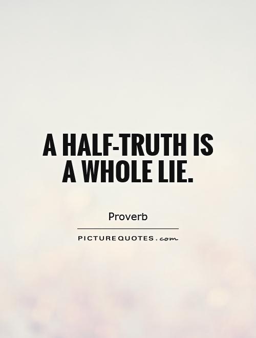 A half-truth is a whole lie Picture Quote #1