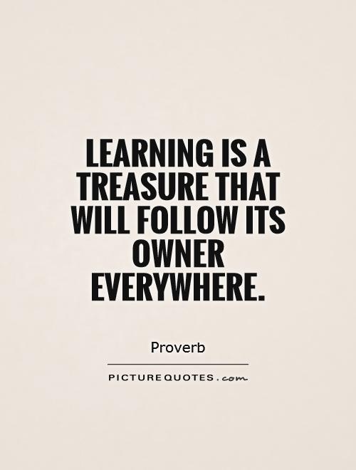 Learning is a treasure that will follow its owner everywhere Picture Quote #1