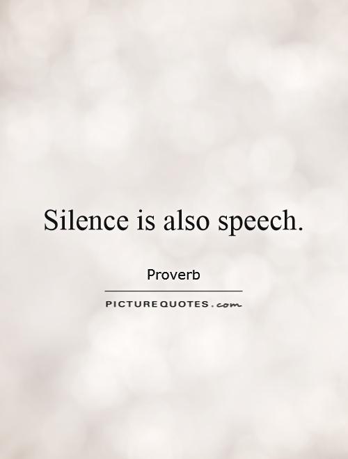 Silence is also speech Picture Quote #1