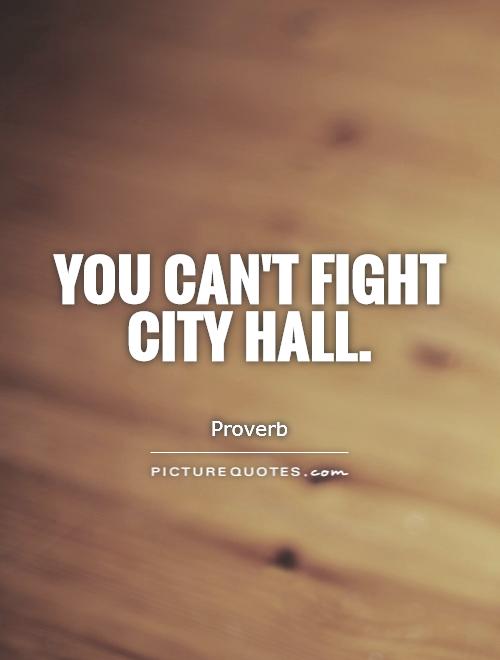 You can't fight City Hall Picture Quote #1