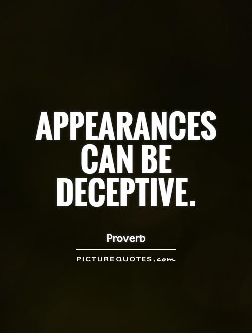 Appearances can be deceptive Picture Quote #1